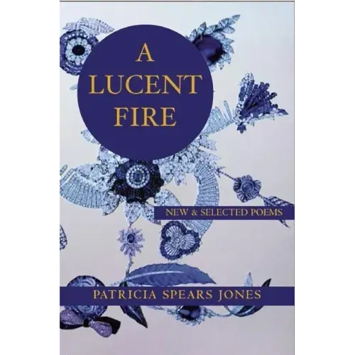 A Lucent Fire: New and Selected Poems