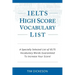 IELTS High Score Vocabulary List: A Specially Selected List of IELTS Vocabulary Words Guaranteed To Increase Your Score!
