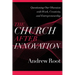 The Church After Innovation: Questioning Our Obsession with Work, Creativity, and Entrepreneurship