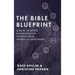 The Bible Blueprint: A Guide to Better Understanding the Bible from Genesis to Revelation