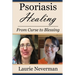 Psoriasis Healing: From Curse to Blessing