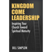 Kingdom Come Leadership: Inspiring Your Church Toward Spiritual Maturity