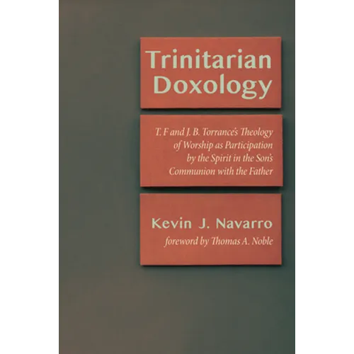 Trinitarian Doxology: T. F and J. B. Torrance's Theology of Worship as Participation by the Spirit in the Son's Communion with the Father