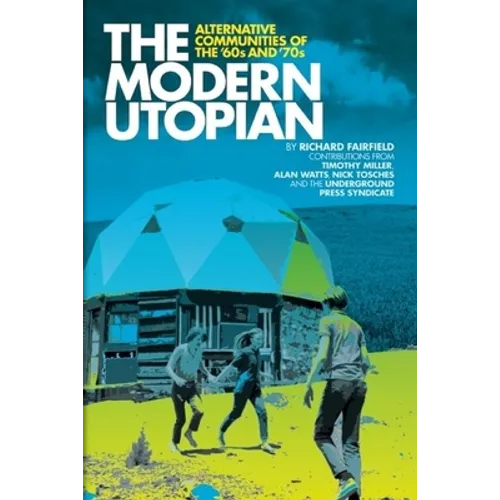 The Modern Utopian: Alternative Communities of the '60s and '70s