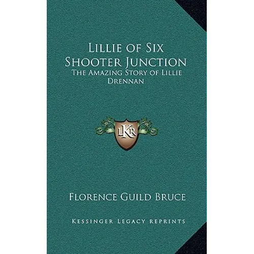 Lillie of Six Shooter Junction: The Amazing Story of Lillie Drennan