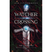 Watcher at the Crossing: The Crossing, Book One