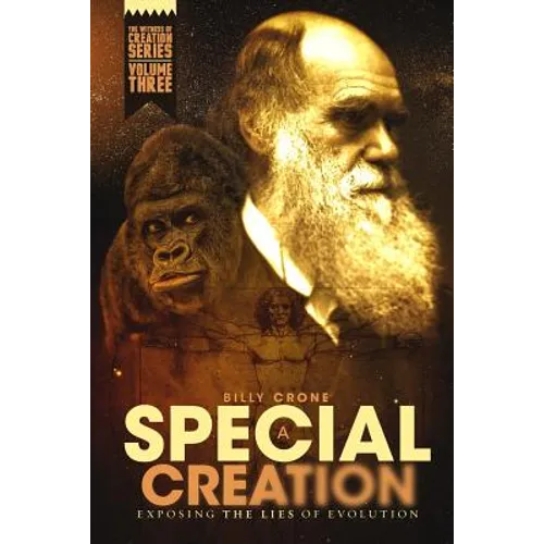 A Special Creation: The Witness of Creation Series Volume Three