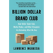 Billion Dollar Brand Club: How Dollar Shave Club, Warby Parker, and Other Disruptors Are Remaking What We Buy