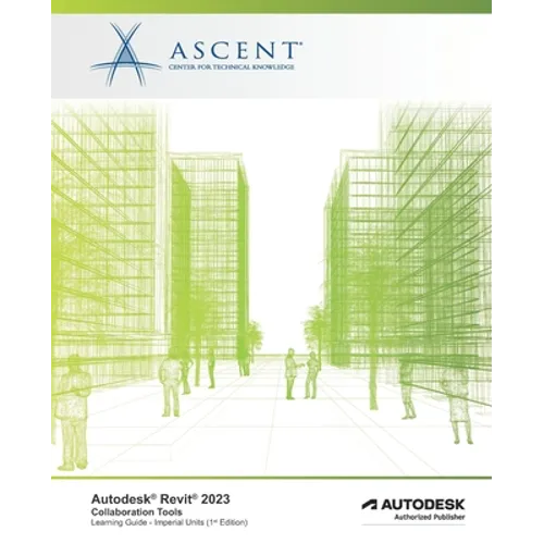 Autodesk Revit 2023: Collaboration Tools (Imperial Units): Autodesk Authorized Publisher