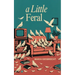 A Little Feral