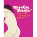 Rosalyn Drexler: Who Does She Think She Is?