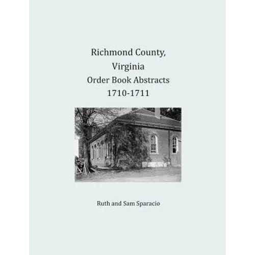 Richmond County, Virginia Order Book Abstracts 1710-1711