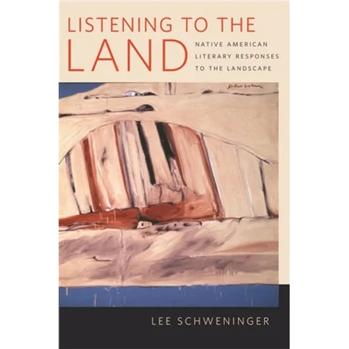 Listening to the Land: Native American Literary Responses to the Landscape