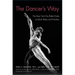 The Dancer's Way: The New York City Ballet Guide to Mind, Body, and Nutrition