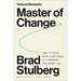 Master of Change: How to Excel When Everything Is Changing - Including You