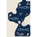 Macro Micro Atomic