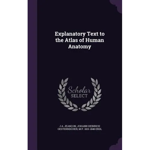 Explanatory Text to the Atlas of Human Anatomy