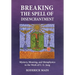 Breaking The Spell Of Disenchantment: Mystery, Meaning, And Metaphysics In The Work Of C. G. Jung