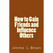 How to Gain Friends and Influence Others
