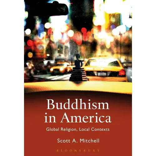 Buddhism in America: Global Religion, Local Contexts