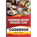 Coronary Artery Disease(CAD) Recipe Cookbook: The Ultimate Life Changing Cookbook for Heart Disease and A Culinary Symphony for Coronary Wellness
