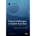 Future challenges in Rabbit Nutrition