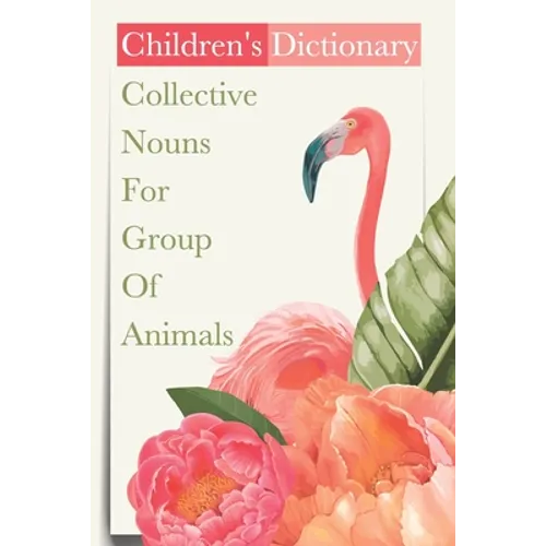 Children'S Dictionary Collective Nouns For Group Of Animals: Kids Book