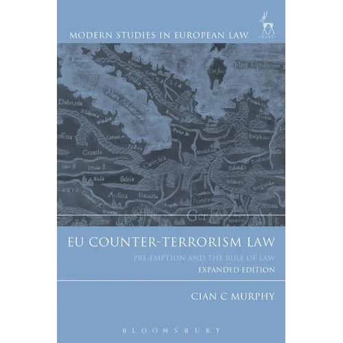 EU Counter-Terrorism Law: Pre-Emption and the Rule of Law