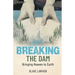 Breaking the Dam: Bringing Heaven to Earth