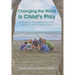 Changing the World Is Child's Play: Inspirations for Making Everyday Moments with Children Count