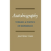 Autobiography: Toward a Poetics of Experience