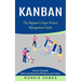 Kanban: The Beginner's Super Project Management Guide (How to Visualize Work and Maximize Efficiency and Output)