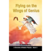 Flying on the Wings of Genius: A Chronicle of Modern Physics, Book 2