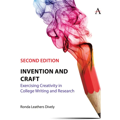 Invention and Craft, Second Edition: Exercising Creativity in College Writing and Research - Paperback