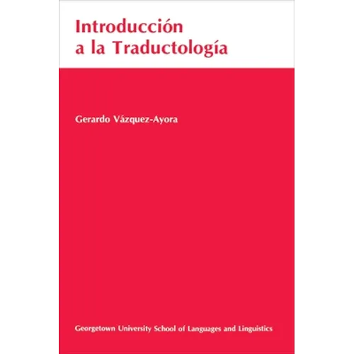 Introduccion a la Traductologia: Curso Basico de Traduccion
