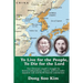 To Live for the People, To Die for the Lord: One Christian couple's struggle for Korean independence, justice, and love under Japanese rule and North