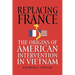 Replacing France: The Origins of American Intervention in Vietnam