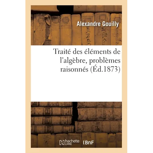 Traité des éléments de l'algèbre, problèmes raisonnés
