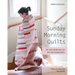 Sunday Morning Quilts: 16 Modern Scrap Projects - Sort, Store, and Use Every Last Bit of Your Treasured Fabrics