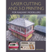 Laser Cutting in 3-D Printing for Railway Modellers
