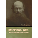 Mutual Aid: A Factor of Evolution