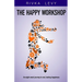 The Happy Workshop: An eight week journey to real, lasting happiness