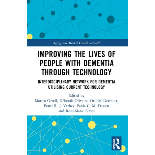 Improving the Lives of People with Dementia through Technology: Interdisciplinary Network for Dementia Utilising Current Technology