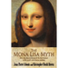 The Mona Lisa Myth: How new discoveries unlock the final mystery of the world's most famous painting