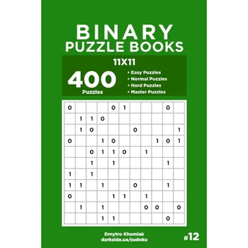 Binary Puzzle Books - 400 Easy to Master Puzzles 11x11 (Volume 12)