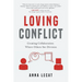 Loving Conflict: Creating Collaboration Where Others See Division