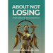 About Not Losing: A high-stakes trial. Life's purpose found.