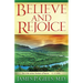 Believe and Rejoice: Joy Is the Serious Business of Heaven. -C.S. Lewis