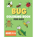 Bug Coloring Book For Kids: Super Fun Coloring Book Of Insects