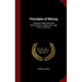 Principles of Mining: Valuation, Organization and Administration: Copper, Gold, Lead, Silver, tin and Zinc